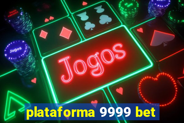 plataforma 9999 bet